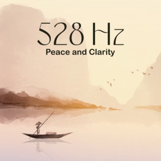 528 Hz Peace and Clarity: Frequency Vibration Music for Microhealing, Anxiety & Fear Reduction, Removing All Negative Blockages