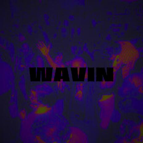 WAVIN | Boomplay Music