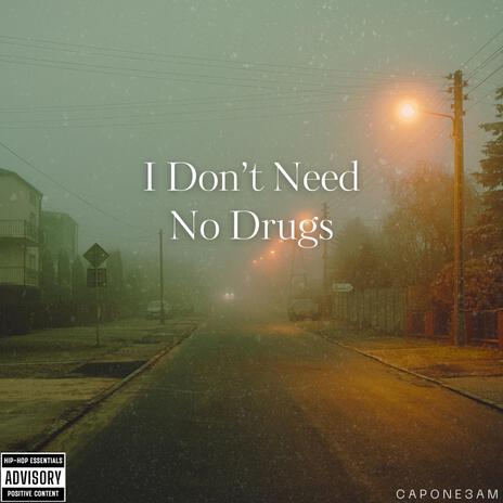 I Don't Need No Drugs | Boomplay Music