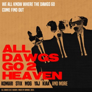 ALL DAWGS GO 2 HEAVEN