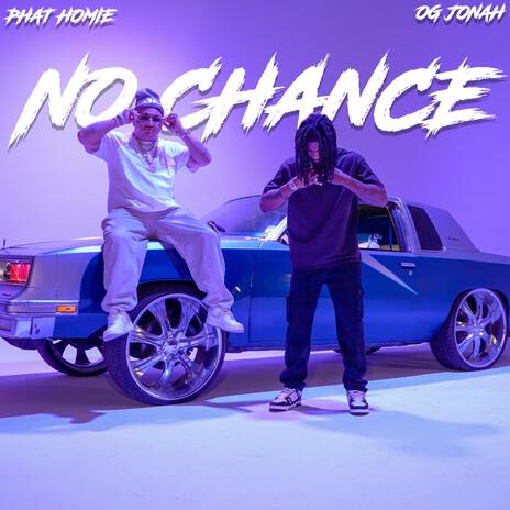 No Chance (Radio Edit) ft. Phat Homie & Gill-T Records