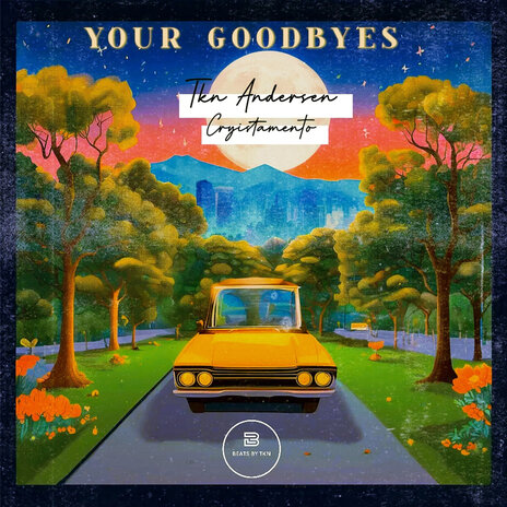 Your Goodbyes ft. Tkn Andersen & Cryistamento