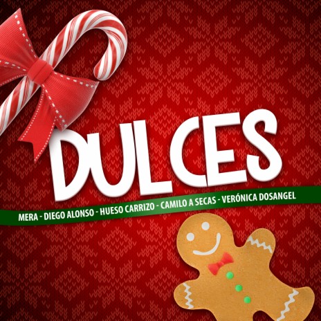 Dulces (feat. Hueso Carrizo, Verónica Dosangel & Camilo A Secas) | Boomplay Music