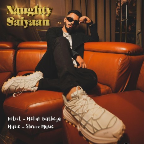 Naughty Saiyaan | Boomplay Music