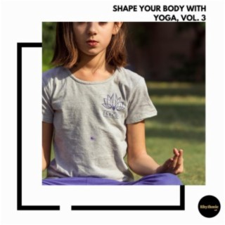 Shape Your Body With Yoga, Vol. 3