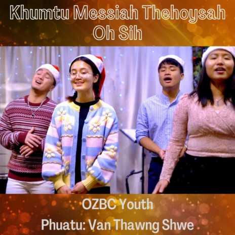 Khumtu Messiah Thehoysah Oh Sih/Zotung Christmas Song