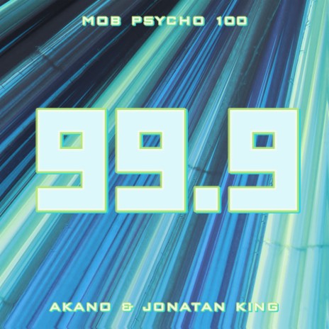 99.9 (From Mob Psycho 100) ft. Jonatan King | Boomplay Music