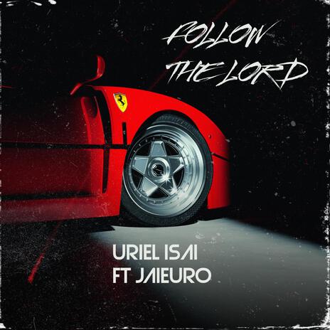 Follow The Lord ft. Jaieuro | Boomplay Music