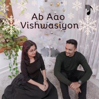 Ab Aao Vishwasiyon O Come, All Ye Faithful (Hindi Edition) ft. Vaibhav Jadhav & Christie lyrics | Boomplay Music