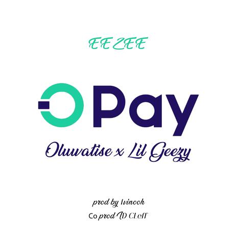 Opay ft. Oluwatise & Lil Geezy | Boomplay Music