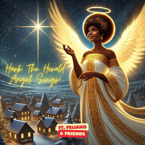 Hark The Herald Angel Sings ft. Feliaho & Friends | Boomplay Music