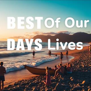 Best Days Of Our Lives lyrics | Boomplay Music