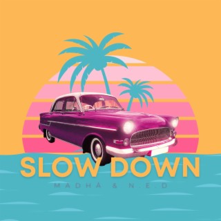 Slow Down ft. Madhá lyrics | Boomplay Music
