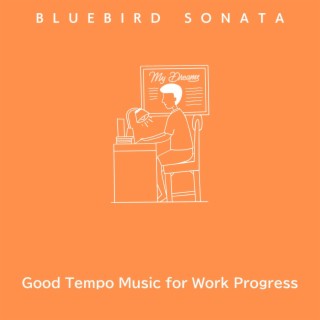 Good Tempo Music for Work Progress
