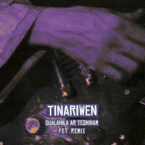 Oualahila ar tesninam (Remix) ft. Tinariwen | Boomplay Music