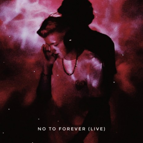 No To Forever (Live Version) | Boomplay Music