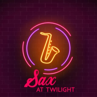 Sax at Twilight: Lullabies for Lounge Lovers