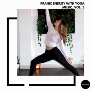 Pranic Energy With Yoga Music, Vol. 3