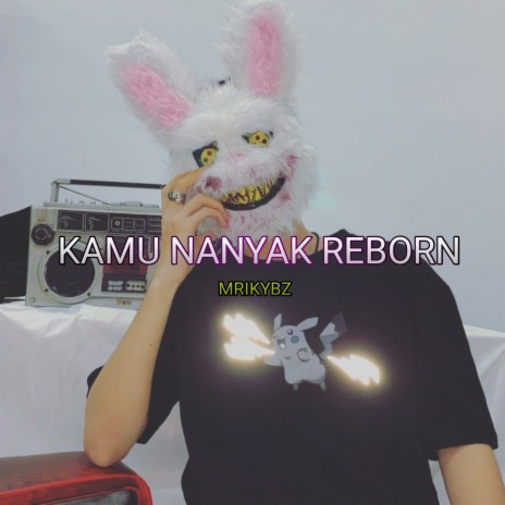 KAMU NANYAK REBORN | Boomplay Music