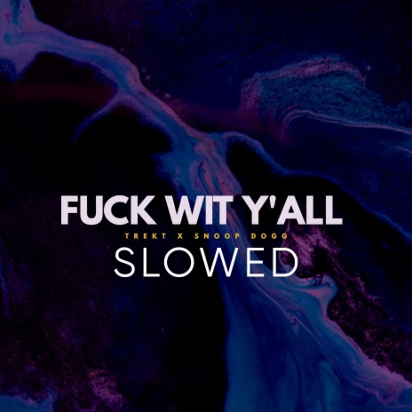 Fuck Wit Y'all (Slowed) ft. Snoop Dogg