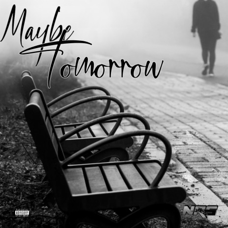 Maybe Tomorrow ft. AO & NRG Streetz | Boomplay Music