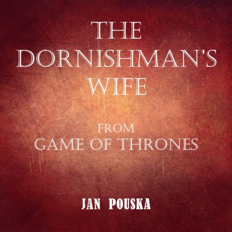 The Dornishman's Wife (from Game of Thrones) | Boomplay Music