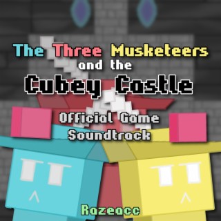 The Three Musketeers and the Cubey Castle (Official Game Soundtrack)