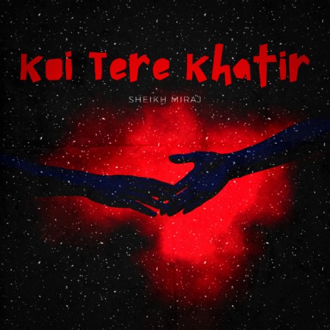 Koi Tere Khatir | Boomplay Music