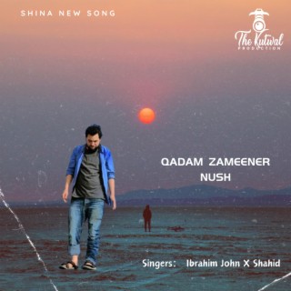 Qadam Zameener Nush (Shina Song)