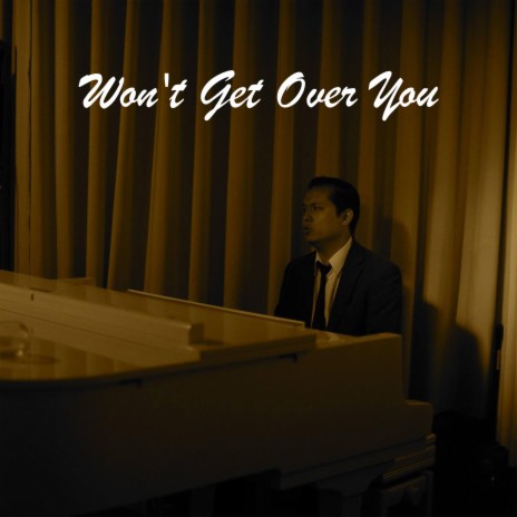 Won't Get Over You | Boomplay Music