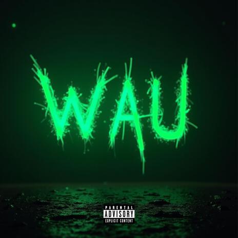 WAU ft. Yego | Boomplay Music