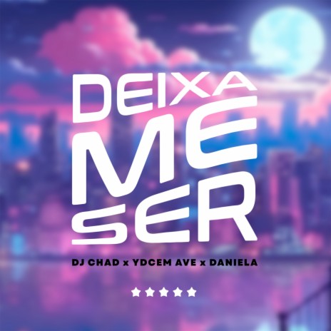 Deixa Me Ser ft. YDCEM AVE & Daniela | Boomplay Music