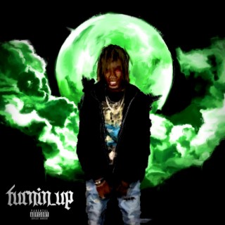 Turnin_up lyrics | Boomplay Music