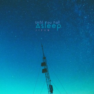 Until You Fall Asleep