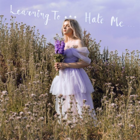 Learning To Hate Me | Boomplay Music