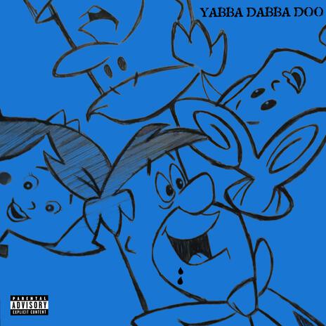 Yabba Dabba Doo | Boomplay Music