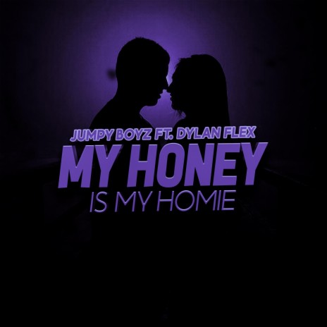 MY HONEY IS MY HOMIE ft. Dylan Flex | Boomplay Music