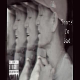 Thats To Bad (Official audio)