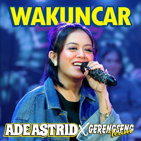 Wakuncar ft. Gerengseng Team | Boomplay Music