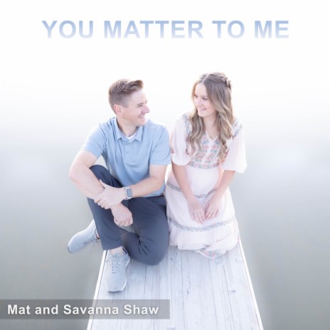 You Matter to Me | Boomplay Music