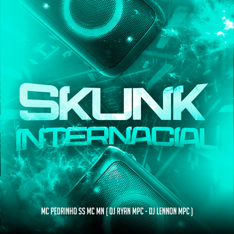 Skunk Internacional ft. Mc Mn & DJ Lennon MPC | Boomplay Music