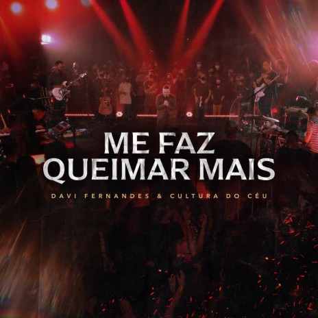 Me Faz Queimar Mais ft. Cultura do Céu | Boomplay Music