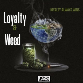 Loyalty & Weed