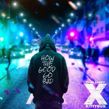 How The Good Go Bad ft. KittyGun | Boomplay Music