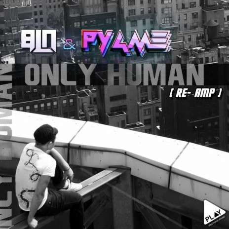 Only Human (Re-Amp) [feat. Bln] | Boomplay Music