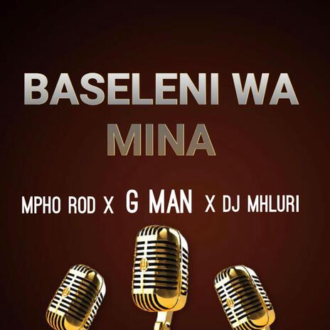 Baseleni wa mina ft. G man & Dj Mhluri | Boomplay Music