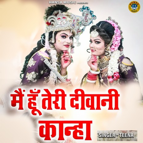 Main Hu Teri deewani Kanha | Boomplay Music