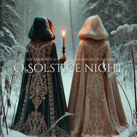 Oh Solstice Night ft. Phantom of the Aria | Boomplay Music