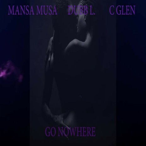 Go Nowhere (Deluxe Edition) ft. Dubb L. & C.Glen | Boomplay Music