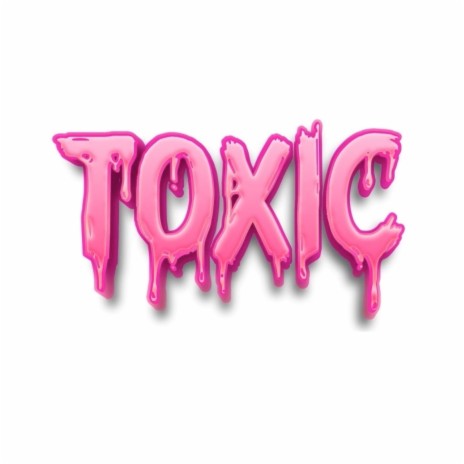 Toxic. | Boomplay Music